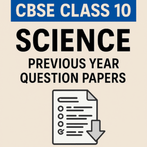 CBSE Class 10 Science Previous Year Question Papers